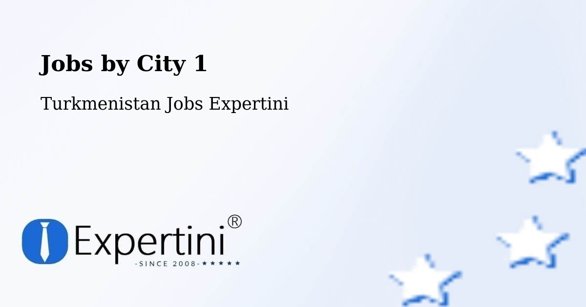 City Jobs in Turkmenistan - Expertini