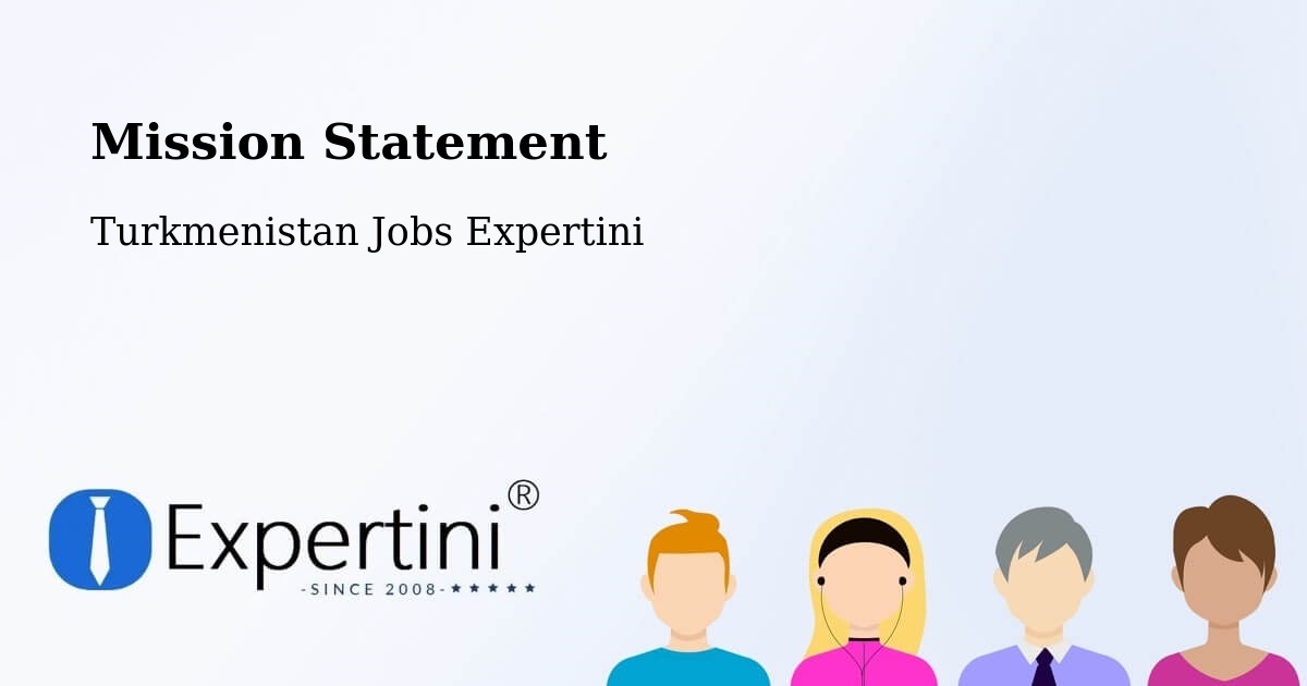 Corporate Mission – Gumdag - Turkmenistan Jobs Expertini