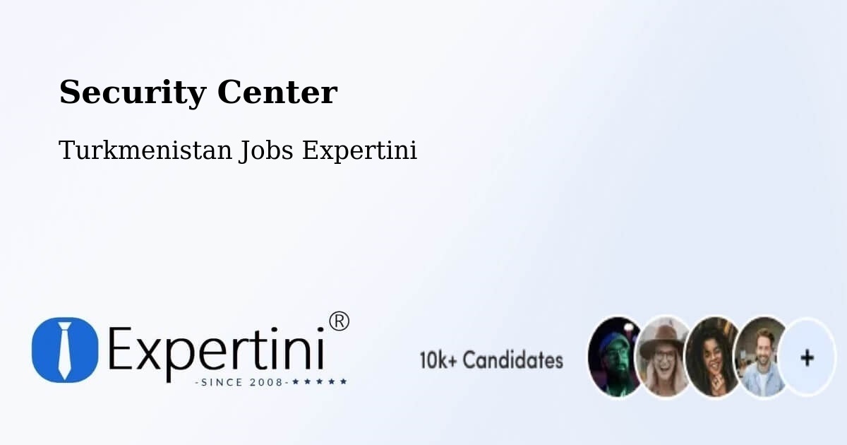 Security & Compliance – Gumdag - Turkmenistan Jobs Expertini
